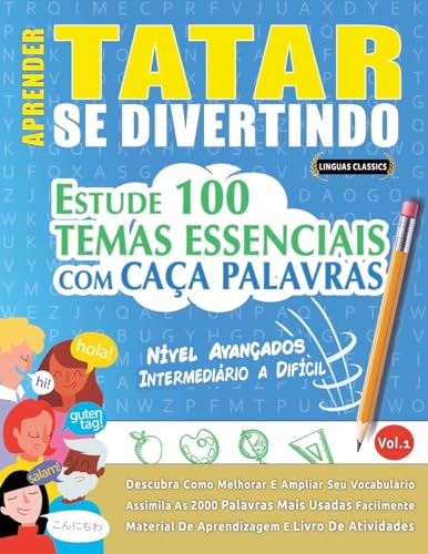 APRENDER TATAR SE DIVERTINDO! - NÍVEL AVANÇADOS: INTERMEDIÁRIO A DIFÍCIL - ESTUDE 100 TEMAS ESSENCIAIS COM CAÇA PALAVRAS - VOL.1 APRENDER TATAR SE DIVERTINDO! - NÍVEL AVANÇADOS: INTERMEDIÁRIO A DIFÍCIL - ESTUDE 100 TEMAS ESSENCIAIS COM CAÇA PALAVRAS - VOL.1 von LINGUAS CLASSICS