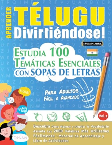 APRENDER TÉLUGU DIVIRTIÉNDOSE! - PARA ADULTOS: FÁCIL A AVANZADO - ESTUDIA 100 TEMÁTICAS ESENCIALES CON SOPAS DE LETRAS - VOL.1 APRENDER TÉLUGU DIVIRTIÉNDOSE! - PARA ADULTOS: FÁCIL A AVANZADO - ESTUDIA 100 TEMÁTICAS ESENCIALES CON SOPAS DE LETRAS - VOL.1 von LINGUAS CLASSICS