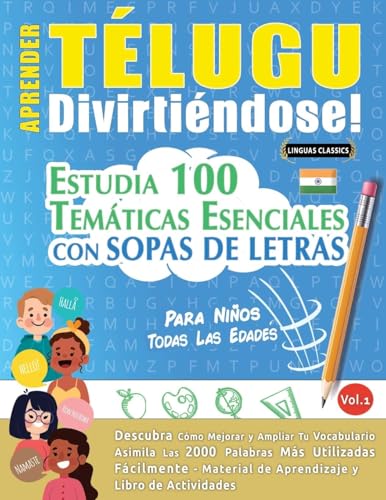 APRENDER TÉLUGU DIVIRTIÉNDOSE! - PARA NIÑOS: TODAS LAS EDADES - ESTUDIA 100 TEMÁTICAS ESENCIALES CON SOPAS DE LETRAS - VOL.1 APRENDER TÉLUGU DIVIRTIÉNDOSE! - PARA NIÑOS: TODAS LAS EDADES - ESTUDIA 100 TEMÁTICAS ESENCIALES CON SOPAS DE LETRAS - VOL.1 von LINGUAS CLASSICS
