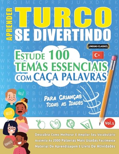 APRENDER TURCO SE DIVERTINDO! - PARA CRIANÇAS: TODAS AS IDADES - ESTUDE 100 TEMAS ESSENCIAIS COM CAÇA PALAVRAS - VOL.1 APRENDER TURCO SE DIVERTINDO! - PARA CRIANÇAS: TODAS AS IDADES - ESTUDE 100 TEMAS ESSENCIAIS COM CAÇA PALAVRAS - VOL.1 von LINGUAS CLASSICS