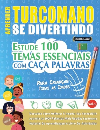 APRENDER TURCOMANO SE DIVERTINDO! - PARA CRIANÇAS: TODAS AS IDADES - ESTUDE 100 TEMAS ESSENCIAIS COM CAÇA PALAVRAS - VOL.1 APRENDER TURCOMANO SE DIVERTINDO! - PARA CRIANÇAS: TODAS AS IDADES - ESTUDE 100 TEMAS ESSENCIAIS COM CAÇA PALAVRAS - VOL.1 von LINGUAS CLASSICS
