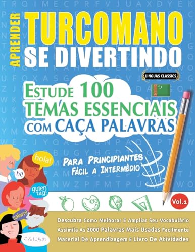 APRENDER TURCOMANO SE DIVERTINDO! - PARA PRINCIPIANTES: FÁCIL A INTERMÉDIO - ESTUDE 100 TEMAS ESSENCIAIS COM CAÇA PALAVRAS - VOL.1 APRENDER TURCOMANO SE DIVERTINDO! - PARA PRINCIPIANTES: FÁCIL A INTERMÉDIO - ESTUDE 100 TEMAS ESSENCIAIS COM CAÇA PALAVRAS - VOL.1 von LINGUAS CLASSICS