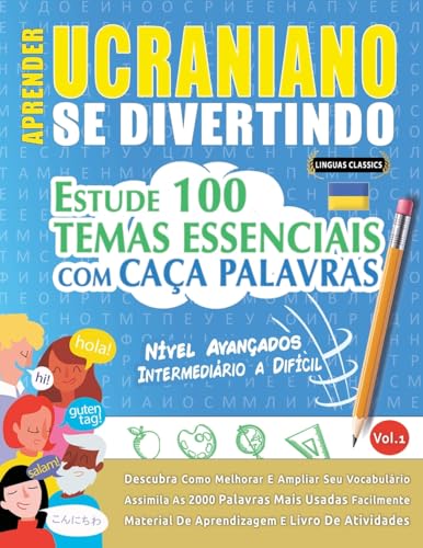 APRENDER UCRANIANO SE DIVERTINDO! - NÍVEL AVANÇADOS: INTERMEDIÁRIO A DIFÍCIL - ESTUDE 100 TEMAS ESSENCIAIS COM CAÇA PALAVRAS - VOL.1 APRENDER UCRANIANO SE DIVERTINDO! - NÍVEL AVANÇADOS: INTERMEDIÁRIO A DIFÍCIL - ESTUDE 100 TEMAS ESSENCIAIS COM CAÇA PALAVRAS - VOL.1 von LINGUAS CLASSICS
