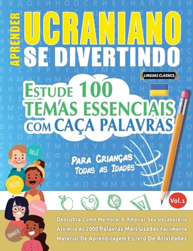 APRENDER UCRANIANO SE DIVERTINDO! - PARA CRIANÇAS: TODAS AS IDADES - ESTUDE 100 TEMAS ESSENCIAIS COM CAÇA PALAVRAS - VOL.1 APRENDER UCRANIANO SE DIVERTINDO! - PARA CRIANÇAS: TODAS AS IDADES - ESTUDE 100 TEMAS ESSENCIAIS COM CAÇA PALAVRAS - VOL.1 von LINGUAS CLASSICS