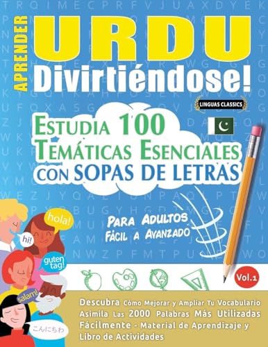 APRENDER URDU DIVIRTIÉNDOSE! - PARA ADULTOS: FÁCIL A AVANZADO - ESTUDIA 100 TEMÁTICAS ESENCIALES CON SOPAS DE LETRAS - VOL.1 APRENDER URDU DIVIRTIÉNDOSE! - PARA ADULTOS: FÁCIL A AVANZADO - ESTUDIA 100 TEMÁTICAS ESENCIALES CON SOPAS DE LETRAS - VOL.1 von LINGUAS CLASSICS