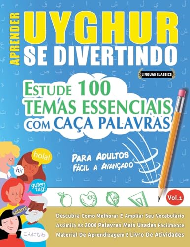 APRENDER UYGHUR SE DIVERTINDO! - PARA ADULTOS: FÁCIL A AVANÇADO - ESTUDE 100 TEMAS ESSENCIAIS COM CAÇA PALAVRAS - VOL.1 APRENDER UYGHUR SE DIVERTINDO! - PARA ADULTOS: FÁCIL A AVANÇADO - ESTUDE 100 TEMAS ESSENCIAIS COM CAÇA PALAVRAS - VOL.1 von LINGUAS CLASSICS