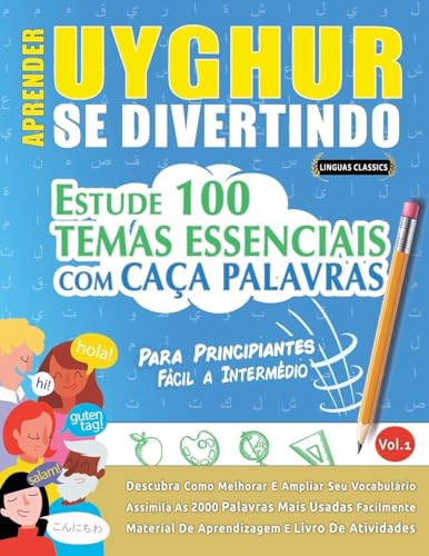 APRENDER UYGHUR SE DIVERTINDO! - PARA PRINCIPIANTES: FÁCIL A INTERMÉDIO - ESTUDE 100 TEMAS ESSENCIAIS COM CAÇA PALAVRAS - VOL.1 APRENDER UYGHUR SE DIVERTINDO! - PARA PRINCIPIANTES: FÁCIL A INTERMÉDIO - ESTUDE 100 TEMAS ESSENCIAIS COM CAÇA PALAVRAS - VOL.1 von LINGUAS CLASSICS