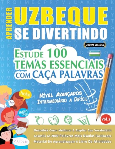 APRENDER UZBEQUE SE DIVERTINDO! - NÍVEL AVANÇADOS: INTERMEDIÁRIO A DIFÍCIL - ESTUDE 100 TEMAS ESSENCIAIS COM CAÇA PALAVRAS - VOL.1 APRENDER UZBEQUE SE DIVERTINDO! - NÍVEL AVANÇADOS: INTERMEDIÁRIO A DIFÍCIL - ESTUDE 100 TEMAS ESSENCIAIS COM CAÇA PALAVRAS - VOL.1 von LINGUAS CLASSICS