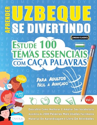 APRENDER UZBEQUE SE DIVERTINDO! - PARA ADULTOS: FÁCIL A AVANÇADO - ESTUDE 100 TEMAS ESSENCIAIS COM CAÇA PALAVRAS - VOL.1 APRENDER UZBEQUE SE DIVERTINDO! - PARA ADULTOS: FÁCIL A AVANÇADO - ESTUDE 100 TEMAS ESSENCIAIS COM CAÇA PALAVRAS - VOL.1 von LINGUAS CLASSICS