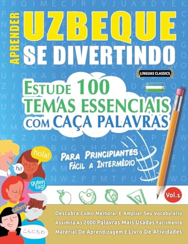 APRENDER UZBEQUE SE DIVERTINDO! - PARA PRINCIPIANTES: FÁCIL A INTERMÉDIO - ESTUDE 100 TEMAS ESSENCIAIS COM CAÇA PALAVRAS - VOL.1 APRENDER UZBEQUE SE DIVERTINDO! - PARA PRINCIPIANTES: FÁCIL A INTERMÉDIO - ESTUDE 100 TEMAS ESSENCIAIS COM CAÇA PALAVRAS - VOL.1 von LINGUAS CLASSICS