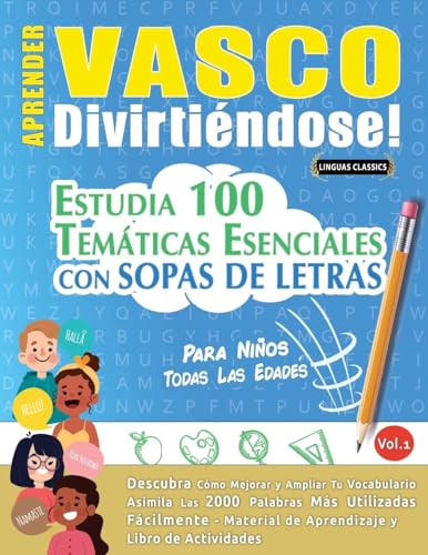 APRENDER VASCO DIVIRTIÉNDOSE! - PARA NIÑOS: TODAS LAS EDADES - ESTUDIA 100 TEMÁTICAS ESENCIALES CON SOPAS DE LETRAS - VOL.1 APRENDER VASCO DIVIRTIÉNDOSE! - PARA NIÑOS: TODAS LAS EDADES - ESTUDIA 100 TEMÁTICAS ESENCIALES CON SOPAS DE LETRAS - VOL.1 von LINGUAS CLASSICS