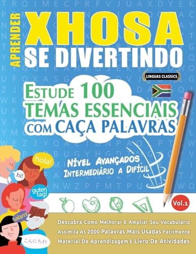 APRENDER XHOSA SE DIVERTINDO! - NÍVEL AVANÇADOS: INTERMEDIÁRIO A DIFÍCIL - ESTUDE 100 TEMAS ESSENCIAIS COM CAÇA PALAVRAS - VOL.1 APRENDER XHOSA SE DIVERTINDO! - NÍVEL AVANÇADOS: INTERMEDIÁRIO A DIFÍCIL - ESTUDE 100 TEMAS ESSENCIAIS COM CAÇA PALAVRAS - VOL.1 von LINGUAS CLASSICS