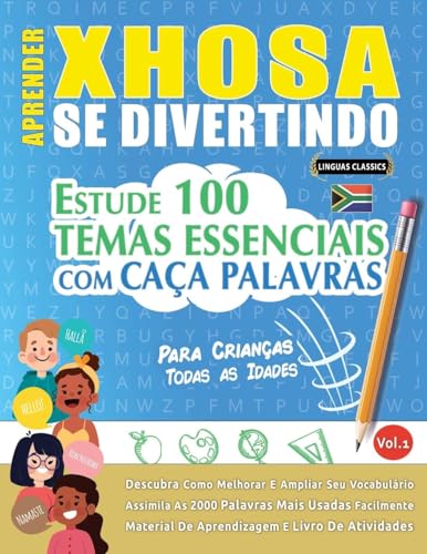 APRENDER XHOSA SE DIVERTINDO! - PARA CRIANÇAS: TODAS AS IDADES - ESTUDE 100 TEMAS ESSENCIAIS COM CAÇA PALAVRAS - VOL.1 APRENDER XHOSA SE DIVERTINDO! - PARA CRIANÇAS: TODAS AS IDADES - ESTUDE 100 TEMAS ESSENCIAIS COM CAÇA PALAVRAS - VOL.1 von LINGUAS CLASSICS