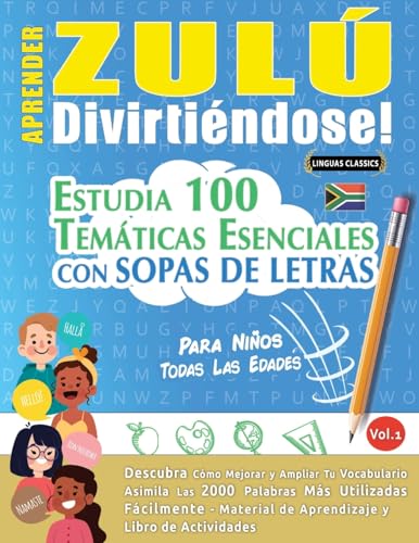 APRENDER ZULÚ DIVIRTIÉNDOSE! - PARA NIÑOS: TODAS LAS EDADES - ESTUDIA 100 TEMÁTICAS ESENCIALES CON SOPAS DE LETRAS - VOL.1 APRENDER ZULÚ DIVIRTIÉNDOSE! - PARA NIÑOS: TODAS LAS EDADES - ESTUDIA 100 TEMÁTICAS ESENCIALES CON SOPAS DE LETRAS - VOL.1 von LINGUAS CLASSICS