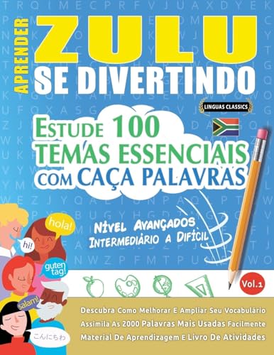 APRENDER ZULU SE DIVERTINDO! - NÍVEL AVANÇADOS: INTERMEDIÁRIO A DIFÍCIL - ESTUDE 100 TEMAS ESSENCIAIS COM CAÇA PALAVRAS - VOL.1 APRENDER ZULU SE DIVERTINDO! - NÍVEL AVANÇADOS: INTERMEDIÁRIO A DIFÍCIL - ESTUDE 100 TEMAS ESSENCIAIS COM CAÇA PALAVRAS - VOL.1 von LINGUAS CLASSICS