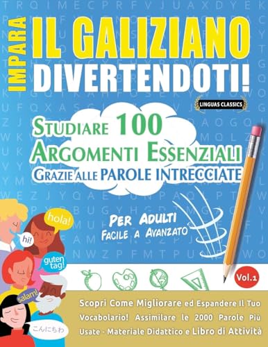 IMPARA IL GALIZIANO DIVERTENDOTI! - PER ADULTI: FACILE A AVANZATO - STUDIARE 100 ARGOMENTI ESSENZIALI GRAZIE ALLE PAROLE INTRECCIATE - VOL.1 IMPARA IL GALIZIANO DIVERTENDOTI! - PER ADULTI: FACILE A AVANZATO - STUDIARE 100 ARGOMENTI ESSENZIALI GRAZIE ALLE PAROLE INTRECCIATE - VOL.1 von LINGUAS CLASSICS