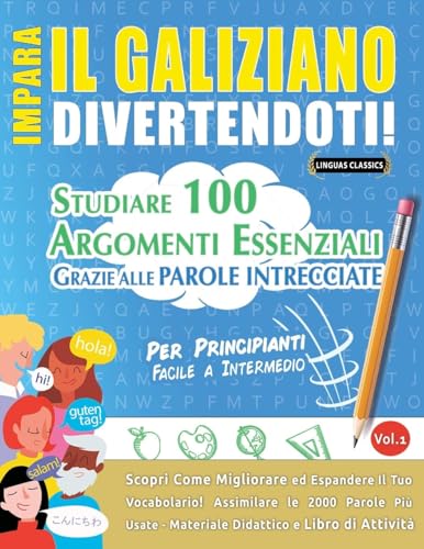 IMPARA IL GALIZIANO DIVERTENDOTI! - PER PRINCIPIANTI: FACILE A INTERMEDIO - STUDIARE 100 ARGOMENTI ESSENZIALI GRAZIE ALLE PAROLE INTRECCIATE - VOL.1 IMPARA IL GALIZIANO DIVERTENDOTI! - PER PRINCIPIANTI: FACILE A INTERMEDIO - STUDIARE 100 ARGOMENTI ESSENZIALI GRAZIE ALLE PAROLE INTRECCIATE - VOL.1 von LINGUAS CLASSICS
