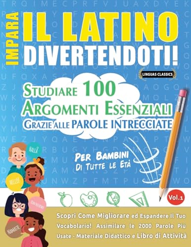 IMPARA IL LATINO DIVERTENDOTI! - PER BAMBINI: TUTTE LE ETÀ - STUDIARE 100 ARGOMENTI ESSENZIALI GRAZIE ALLE PAROLE INTRECCIATE - VOL.1 IMPARA IL LATINO DIVERTENDOTI! - PER BAMBINI: TUTTE LE ETÀ - STUDIARE 100 ARGOMENTI ESSENZIALI GRAZIE ALLE PAROLE INTRECCIATE - VOL.1 von LINGUAS CLASSICS