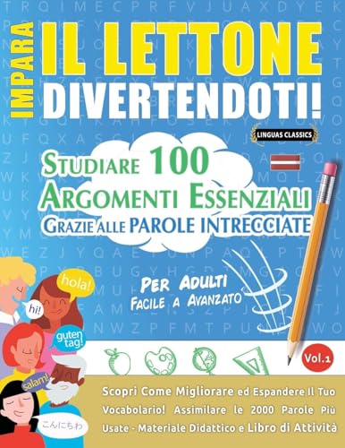 IMPARA IL LETTONE DIVERTENDOTI! - PER ADULTI: FACILE A AVANZATO - STUDIARE 100 ARGOMENTI ESSENZIALI GRAZIE ALLE PAROLE INTRECCIATE - VOL.1 IMPARA IL LETTONE DIVERTENDOTI! - PER ADULTI: FACILE A AVANZATO - STUDIARE 100 ARGOMENTI ESSENZIALI GRAZIE ALLE PAROLE INTRECCIATE - VOL.1 von LINGUAS CLASSICS