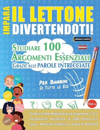 IMPARA IL LETTONE DIVERTENDOTI! - PER BAMBINI: TUTTE LE ETÀ - STUDIARE 100 ARGOMENTI ESSENZIALI GRAZIE ALLE PAROLE INTRECCIATE - VOL.1 IMPARA IL LETTONE DIVERTENDOTI! - PER BAMBINI: TUTTE LE ETÀ - STUDIARE 100 ARGOMENTI ESSENZIALI GRAZIE ALLE PAROLE INTRECCIATE - VOL.1 von LINGUAS CLASSICS