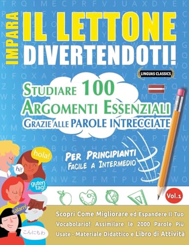 IMPARA IL LETTONE DIVERTENDOTI! - PER PRINCIPIANTI: FACILE A INTERMEDIO - STUDIARE 100 ARGOMENTI ESSENZIALI GRAZIE ALLE PAROLE INTRECCIATE - VOL.1 IMPARA IL LETTONE DIVERTENDOTI! - PER PRINCIPIANTI: FACILE A INTERMEDIO - STUDIARE 100 ARGOMENTI ESSENZIALI GRAZIE ALLE PAROLE INTRECCIATE - VOL.1 von LINGUAS CLASSICS
