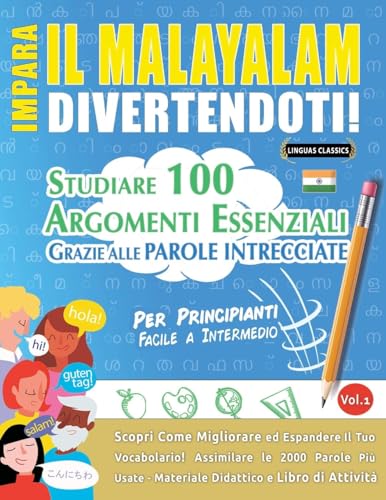 IMPARA IL MALAYALAM DIVERTENDOTI! - PER PRINCIPIANTI: FACILE A INTERMEDIO - STUDIARE 100 ARGOMENTI ESSENZIALI GRAZIE ALLE PAROLE INTRECCIATE - VOL.1 IMPARA IL MALAYALAM DIVERTENDOTI! - PER PRINCIPIANTI: FACILE A INTERMEDIO - STUDIARE 100 ARGOMENTI ESSENZIALI GRAZIE ALLE PAROLE INTRECCIATE - VOL.1 von LINGUAS CLASSICS