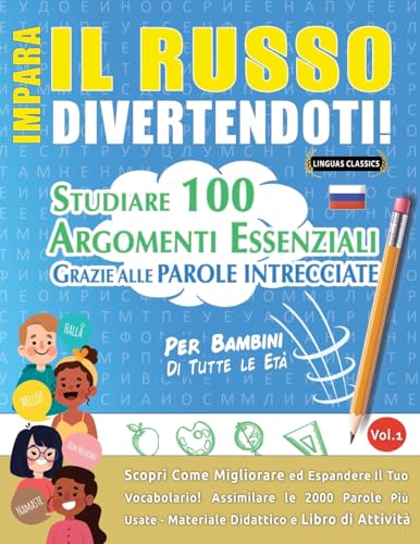 IMPARA IL RUSSO DIVERTENDOTI! - PER BAMBINI: TUTTE LE ETÀ - STUDIARE 100 ARGOMENTI ESSENZIALI GRAZIE ALLE PAROLE INTRECCIATE - VOL.1 IMPARA IL RUSSO DIVERTENDOTI! - PER BAMBINI: TUTTE LE ETÀ - STUDIARE 100 ARGOMENTI ESSENZIALI GRAZIE ALLE PAROLE INTRECCIATE - VOL.1 von LINGUAS CLASSICS