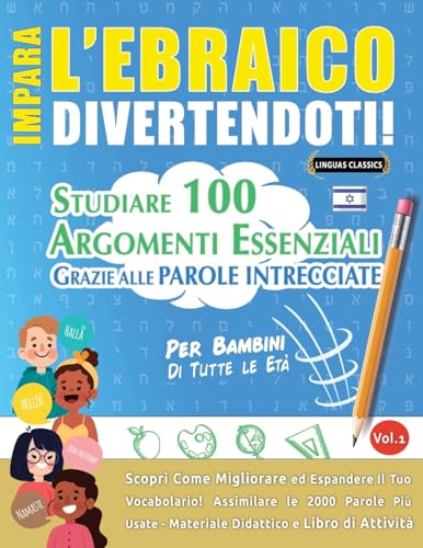 IMPARA L'EBRAICO DIVERTENDOTI! - PER BAMBINI: TUTTE LE ETÀ - STUDIARE 100 ARGOMENTI ESSENZIALI GRAZIE ALLE PAROLE INTRECCIATE - VOL.1 IMPARA L'EBRAICO DIVERTENDOTI! - PER BAMBINI: TUTTE LE ETÀ - STUDIARE 100 ARGOMENTI ESSENZIALI GRAZIE ALLE PAROLE INTRECCIATE - VOL.1 von LINGUAS CLASSICS
