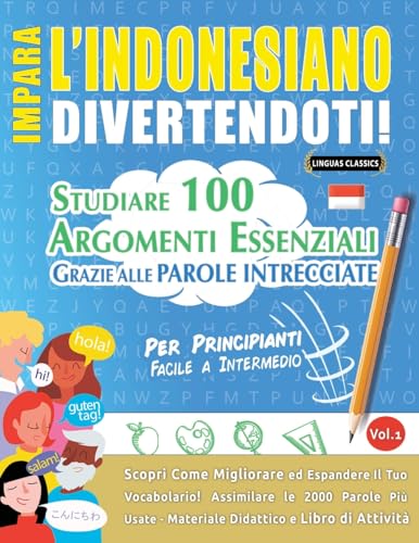 IMPARA L'INDONESIANO DIVERTENDOTI! - PER PRINCIPIANTI: FACILE A INTERMEDIO - STUDIARE 100 ARGOMENTI ESSENZIALI GRAZIE ALLE PAROLE INTRECCIATE - VOL.1 IMPARA L'INDONESIANO DIVERTENDOTI! - PER PRINCIPIANTI: FACILE A INTERMEDIO - STUDIARE 100 ARGOMENTI ESSENZIALI GRAZIE ALLE PAROLE INTRECCIATE - VOL.1 von LINGUAS CLASSICS