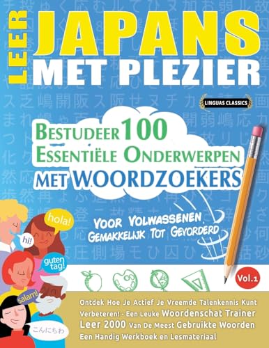 LEER JAPANS MET PLEZIER - VOOR VOLWASSENEN: GEMAKKELIJK TOT GEVORDERD - BESTUDEER 100 ESSENTIËLE ONDERWERPEN MET WOORDZOEKERS - VOL.1 LEER JAPANS MET PLEZIER - VOOR VOLWASSENEN: GEMAKKELIJK TOT GEVORDERD - BESTUDEER 100 ESSENTIËLE ONDERWERPEN MET WOORDZOEKERS - VOL.1 von LINGUAS CLASSICS