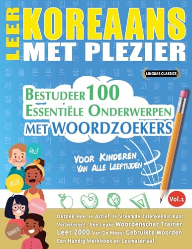 LEER KOREAANS MET PLEZIER - VOOR KINDEREN: VAN ALLE LEEFTIJDEN - BESTUDEER 100 ESSENTIËLE ONDERWERPEN MET WOORDZOEKERS - VOL.1 LEER KOREAANS MET PLEZIER - VOOR KINDEREN: VAN ALLE LEEFTIJDEN - BESTUDEER 100 ESSENTIËLE ONDERWERPEN MET WOORDZOEKERS - VOL.1 von LINGUAS CLASSICS