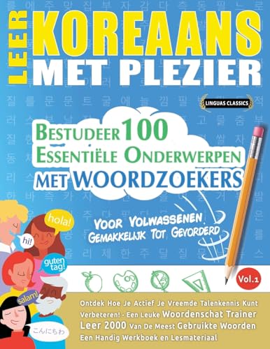 LEER KOREAANS MET PLEZIER - VOOR VOLWASSENEN: GEMAKKELIJK TOT GEVORDERD - BESTUDEER 100 ESSENTIËLE ONDERWERPEN MET WOORDZOEKERS - VOL.1 LEER KOREAANS MET PLEZIER - VOOR VOLWASSENEN: GEMAKKELIJK TOT GEVORDERD - BESTUDEER 100 ESSENTIËLE ONDERWERPEN MET WOORDZOEKERS - VOL.1 von LINGUAS CLASSICS