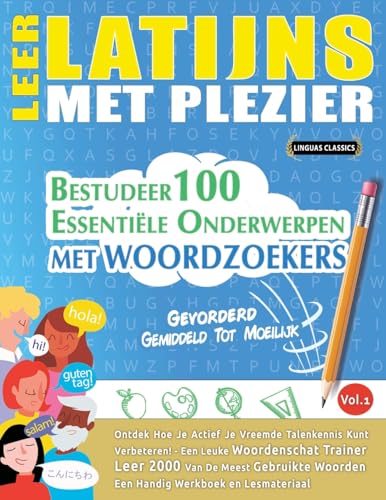 LEER LATIJNS MET PLEZIER - GEVORDERD: GEMIDDELD TOT MOEILIJK - BESTUDEER 100 ESSENTIËLE ONDERWERPEN MET WOORDZOEKERS - VOL.1 LEER LATIJNS MET PLEZIER - GEVORDERD: GEMIDDELD TOT MOEILIJK - BESTUDEER 100 ESSENTIËLE ONDERWERPEN MET WOORDZOEKERS - VOL.1 von LINGUAS CLASSICS