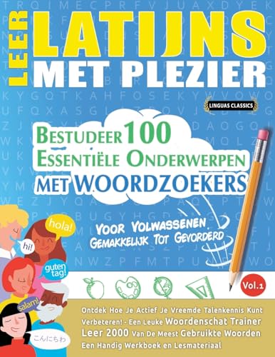 LEER LATIJNS MET PLEZIER - VOOR VOLWASSENEN: GEMAKKELIJK TOT GEVORDERD - BESTUDEER 100 ESSENTIËLE ONDERWERPEN MET WOORDZOEKERS - VOL.1 LEER LATIJNS MET PLEZIER - VOOR VOLWASSENEN: GEMAKKELIJK TOT GEVORDERD - BESTUDEER 100 ESSENTIËLE ONDERWERPEN MET WOORDZOEKERS - VOL.1 von LINGUAS CLASSICS