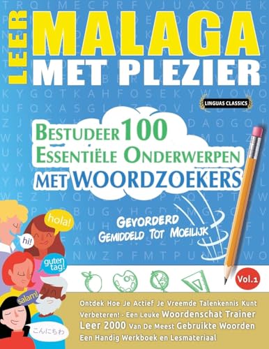 LEER MALAGA MET PLEZIER - GEVORDERD: GEMIDDELD TOT MOEILIJK - BESTUDEER 100 ESSENTIËLE ONDERWERPEN MET WOORDZOEKERS - VOL.1 LEER MALAGA MET PLEZIER - GEVORDERD: GEMIDDELD TOT MOEILIJK - BESTUDEER 100 ESSENTIËLE ONDERWERPEN MET WOORDZOEKERS - VOL.1 von LINGUAS CLASSICS