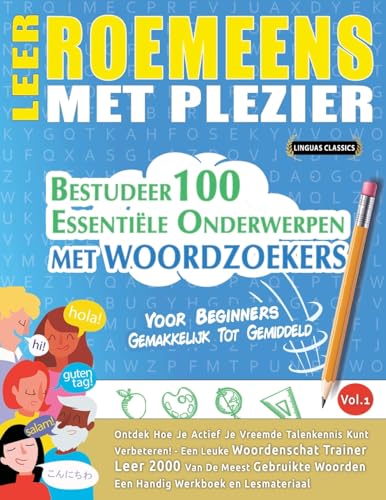 LEER ROEMEENS MET PLEZIER - VOOR BEGINNERS: GEMAKKELIJK TOT GEMIDDELD - BESTUDEER 100 ESSENTIËLE ONDERWERPEN MET WOORDZOEKERS - VOL.1 LEER ROEMEENS MET PLEZIER - VOOR BEGINNERS: GEMAKKELIJK TOT GEMIDDELD - BESTUDEER 100 ESSENTIËLE ONDERWERPEN MET WOORDZOEKERS - VOL.1 von LINGUAS CLASSICS