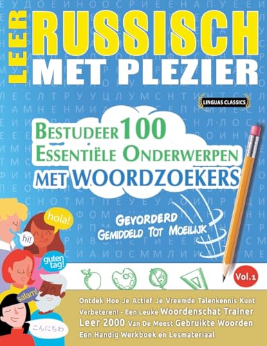 LEER RUSSISCH MET PLEZIER - GEVORDERD: GEMIDDELD TOT MOEILIJK - BESTUDEER 100 ESSENTIËLE ONDERWERPEN MET WOORDZOEKERS - VOL.1 LEER RUSSISCH MET PLEZIER - GEVORDERD: GEMIDDELD TOT MOEILIJK - BESTUDEER 100 ESSENTIËLE ONDERWERPEN MET WOORDZOEKERS - VOL.1 von LINGUAS CLASSICS
