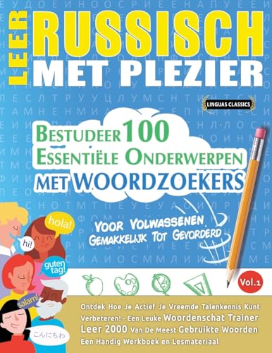 LEER RUSSISCH MET PLEZIER - VOOR VOLWASSENEN: GEMAKKELIJK TOT GEVORDERD - BESTUDEER 100 ESSENTIËLE ONDERWERPEN MET WOORDZOEKERS - VOL.1 LEER RUSSISCH MET PLEZIER - VOOR VOLWASSENEN: GEMAKKELIJK TOT GEVORDERD - BESTUDEER 100 ESSENTIËLE ONDERWERPEN MET WOORDZOEKERS - VOL.1 von LINGUAS CLASSICS