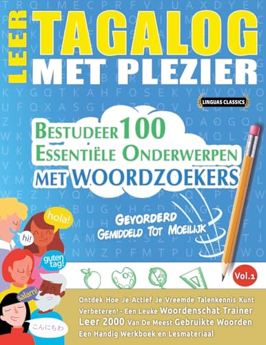 LEER TAGALOG MET PLEZIER - GEVORDERD: GEMIDDELD TOT MOEILIJK - BESTUDEER 100 ESSENTIËLE ONDERWERPEN MET WOORDZOEKERS - VOL.1 LEER TAGALOG MET PLEZIER - GEVORDERD: GEMIDDELD TOT MOEILIJK - BESTUDEER 100 ESSENTIËLE ONDERWERPEN MET WOORDZOEKERS - VOL.1 von LINGUAS CLASSICS