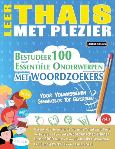 LEER THAIS MET PLEZIER - VOOR VOLWASSENEN: GEMAKKELIJK TOT GEVORDERD - BESTUDEER 100 ESSENTIËLE ONDERWERPEN MET WOORDZOEKERS - VOL.1 LEER THAIS MET PLEZIER - VOOR VOLWASSENEN: GEMAKKELIJK TOT GEVORDERD - BESTUDEER 100 ESSENTIËLE ONDERWERPEN MET WOORDZOEKERS - VOL.1 von LINGUAS CLASSICS