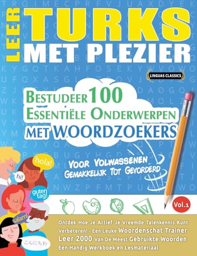 LEER TURKS MET PLEZIER - VOOR VOLWASSENEN: GEMAKKELIJK TOT GEVORDERD - BESTUDEER 100 ESSENTIËLE ONDERWERPEN MET WOORDZOEKERS - VOL.1 LEER TURKS MET PLEZIER - VOOR VOLWASSENEN: GEMAKKELIJK TOT GEVORDERD - BESTUDEER 100 ESSENTIËLE ONDERWERPEN MET WOORDZOEKERS - VOL.1 von LINGUAS CLASSICS