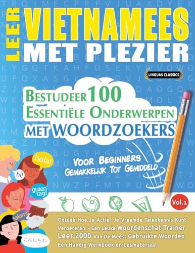 LEER VIETNAMEES MET PLEZIER - VOOR BEGINNERS: GEMAKKELIJK TOT GEMIDDELD - BESTUDEER 100 ESSENTIËLE ONDERWERPEN MET WOORDZOEKERS - VOL.1 LEER VIETNAMEES MET PLEZIER - VOOR BEGINNERS: GEMAKKELIJK TOT GEMIDDELD - BESTUDEER 100 ESSENTIËLE ONDERWERPEN MET WOORDZOEKERS - VOL.1 von LINGUAS CLASSICS