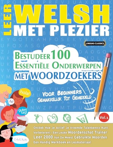 LEER WELSH MET PLEZIER - VOOR BEGINNERS: GEMAKKELIJK TOT GEMIDDELD - BESTUDEER 100 ESSENTIËLE ONDERWERPEN MET WOORDZOEKERS - VOL.1 LEER WELSH MET PLEZIER - VOOR BEGINNERS: GEMAKKELIJK TOT GEMIDDELD - BESTUDEER 100 ESSENTIËLE ONDERWERPEN MET WOORDZOEKERS - VOL.1 von LINGUAS CLASSICS