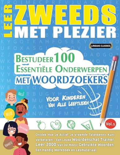 LEER ZWEEDS MET PLEZIER - VOOR KINDEREN: VAN ALLE LEEFTIJDEN - BESTUDEER 100 ESSENTIËLE ONDERWERPEN MET WOORDZOEKERS - VOL.1 LEER ZWEEDS MET PLEZIER - VOOR KINDEREN: VAN ALLE LEEFTIJDEN - BESTUDEER 100 ESSENTIËLE ONDERWERPEN MET WOORDZOEKERS - VOL.1 von LINGUAS CLASSICS