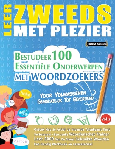 LEER ZWEEDS MET PLEZIER - VOOR VOLWASSENEN: GEMAKKELIJK TOT GEVORDERD - BESTUDEER 100 ESSENTIËLE ONDERWERPEN MET WOORDZOEKERS - VOL.1 LEER ZWEEDS MET PLEZIER - VOOR VOLWASSENEN: GEMAKKELIJK TOT GEVORDERD - BESTUDEER 100 ESSENTIËLE ONDERWERPEN MET WOORDZOEKERS - VOL.1 von LINGUAS CLASSICS