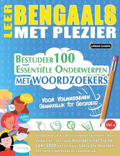 LEER BENGAALS MET PLEZIER - VOOR VOLWASSENEN: GEMAKKELIJK TOT GEVORDERD - BESTUDEER 100 ESSENTIËLE ONDERWERPEN MET WOORDZOEKERS - VOL.1 LEER BENGAALS MET PLEZIER - VOOR VOLWASSENEN: GEMAKKELIJK TOT GEVORDERD - BESTUDEER 100 ESSENTIËLE ONDERWERPEN MET WOORDZOEKERS - VOL.1 von LINGUAS CLASSICS