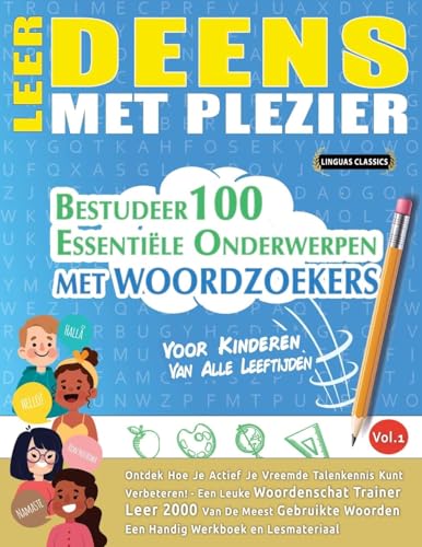 LEER DEENS MET PLEZIER - VOOR KINDEREN: VAN ALLE LEEFTIJDEN - BESTUDEER 100 ESSENTIËLE ONDERWERPEN MET WOORDZOEKERS - VOL.1 LEER DEENS MET PLEZIER - VOOR KINDEREN: VAN ALLE LEEFTIJDEN - BESTUDEER 100 ESSENTIËLE ONDERWERPEN MET WOORDZOEKERS - VOL.1 von LINGUAS CLASSICS
