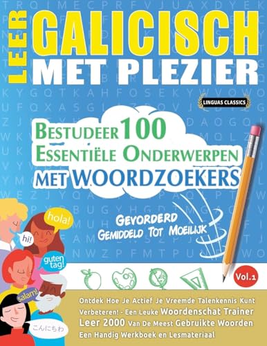 LEER GALICISCH MET PLEZIER - GEVORDERD: GEMIDDELD TOT MOEILIJK - BESTUDEER 100 ESSENTIËLE ONDERWERPEN MET WOORDZOEKERS - VOL.1 LEER GALICISCH MET PLEZIER - GEVORDERD: GEMIDDELD TOT MOEILIJK - BESTUDEER 100 ESSENTIËLE ONDERWERPEN MET WOORDZOEKERS - VOL.1 von LINGUAS CLASSICS