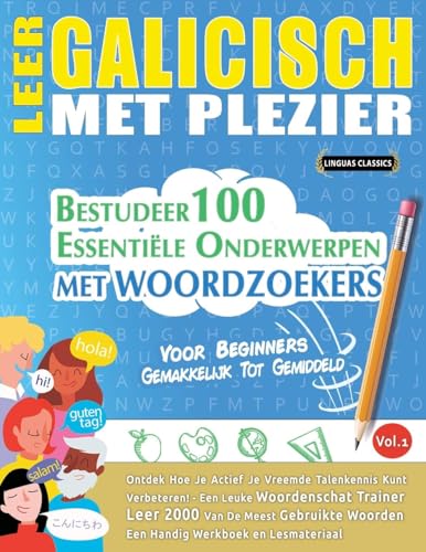 LEER GALICISCH MET PLEZIER - VOOR BEGINNERS: GEMAKKELIJK TOT GEMIDDELD - BESTUDEER 100 ESSENTIËLE ONDERWERPEN MET WOORDZOEKERS - VOL.1 LEER GALICISCH MET PLEZIER - VOOR BEGINNERS: GEMAKKELIJK TOT GEMIDDELD - BESTUDEER 100 ESSENTIËLE ONDERWERPEN MET WOORDZOEKERS - VOL.1 von LINGUAS CLASSICS