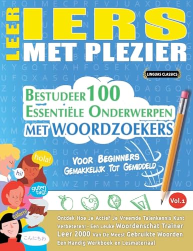 LEER IERS MET PLEZIER - VOOR BEGINNERS: GEMAKKELIJK TOT GEMIDDELD - BESTUDEER 100 ESSENTIËLE ONDERWERPEN MET WOORDZOEKERS - VOL.1 LEER IERS MET PLEZIER - VOOR BEGINNERS: GEMAKKELIJK TOT GEMIDDELD - BESTUDEER 100 ESSENTIËLE ONDERWERPEN MET WOORDZOEKERS - VOL.1 von LINGUAS CLASSICS